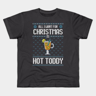 All I Want For Christmas Is Hot Toddy - Ugly Xmas Sweater For Cocktail Lover Kids T-Shirt